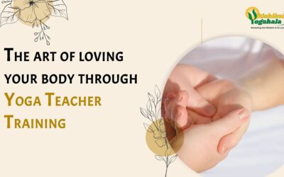 The art of loving your body through Yoga Teacher Training