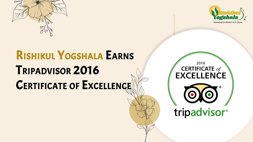 Rishikul Yogshala Earns Tripadvisor 2016 Certificate of Excellence Rishikul Yogshala Earns Tripadvisor 2016 Certificate of Excellence