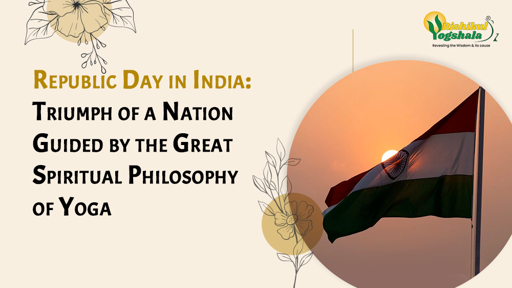 Republic Day in India: Triumph of a Nation Guided by the Great Spiritual Philosophy of Yoga Republic Day in India: Triumph of a Nation Guided by the Great Spiritual Philosophy of Yoga
