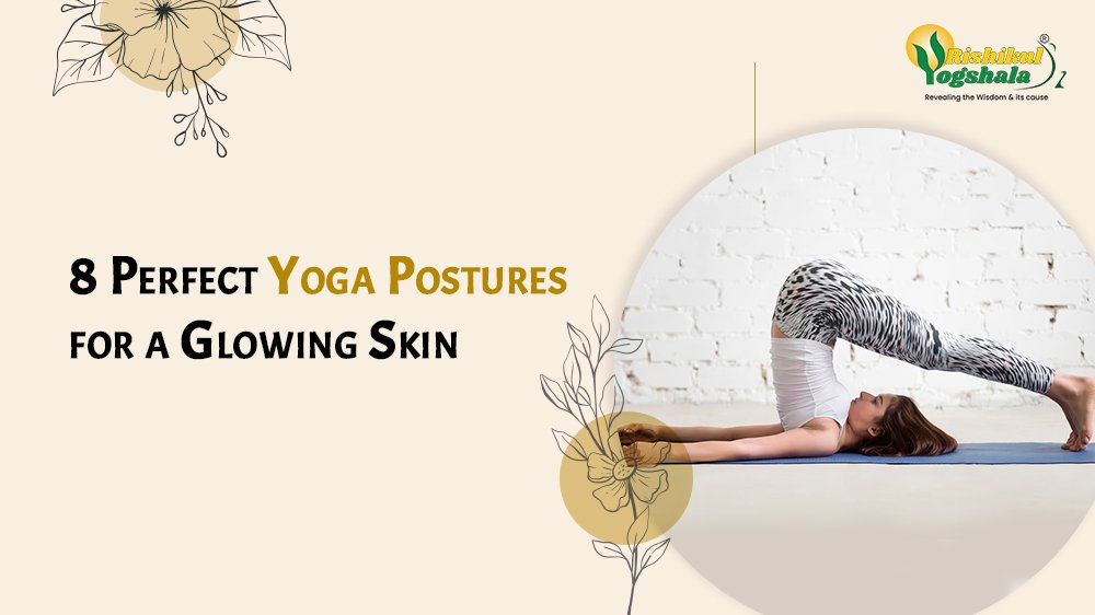 8 Perfect Yoga Postures for a Glowing Skin 8 Perfect Yoga Postures for a Glowing Skin