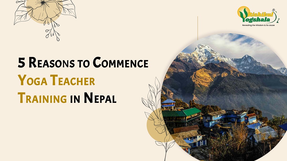 5 Reasons to Commence Yoga Teacher Training in Nepal 5 Reasons to Commence Yoga Teacher Training in Nepal
