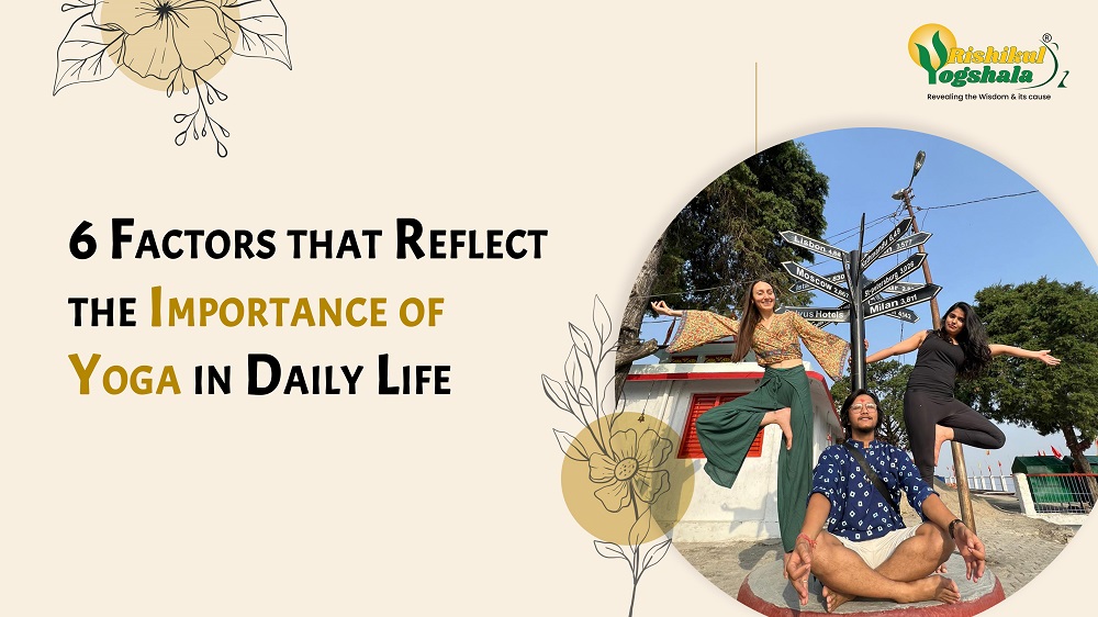 6 Factors that Reflect the Importance of Yoga in Daily Life 6 Factors that Reflect the Importance of Yoga in Daily Life