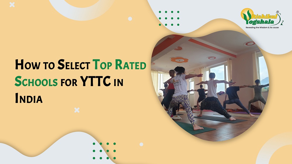 How to Select Top Rated Schools for YTTC in India How to Select Top Rated Schools for YTTC in India