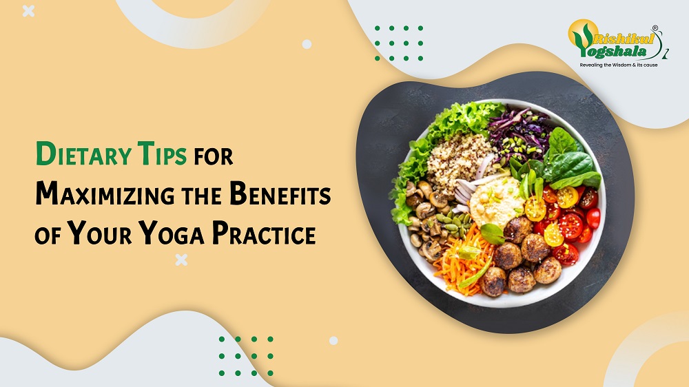 Dietary Tips for Maximizing the Benefits of Your Yoga Practice Dietary Tips for Maximizing the Benefits of Your Yoga Practice