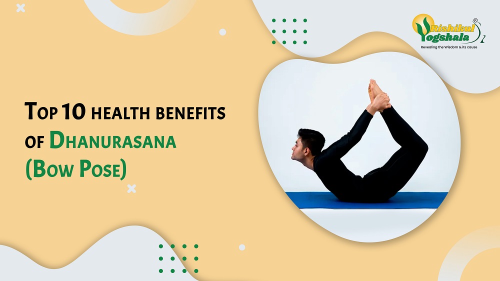 15 Best Health Benefits of Dhanu Asana the bow pose Rishikesh India -  Patanjali International Yoga Foundation