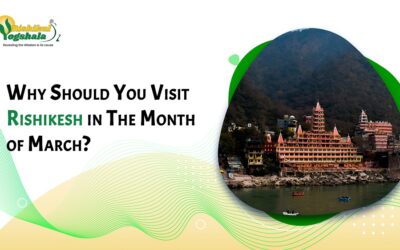 Why Should You Visit Rishikesh in the Month of March?