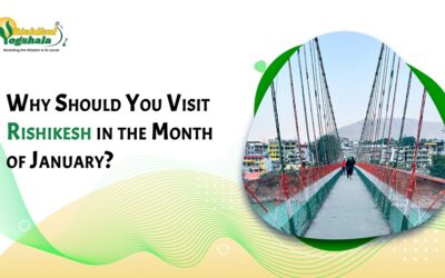 Why Should You Visit Rishikesh in the Month of January?