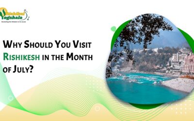 Why Should You Visit Rishikesh in the Month of July?