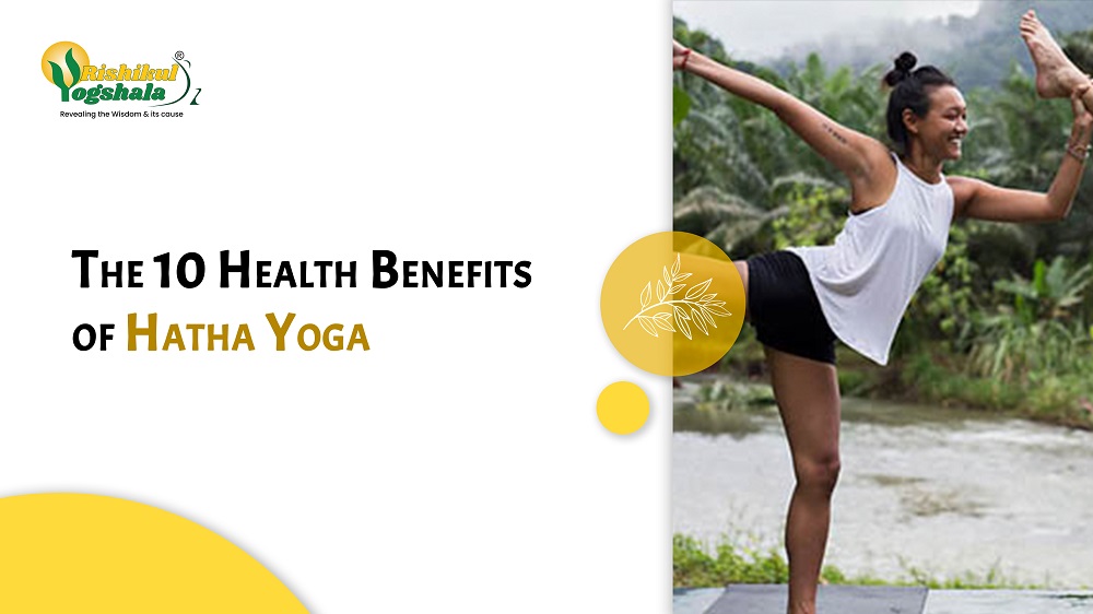 The 10 Health Benefits of Hatha Yoga - Rishikul Yogshala Blog