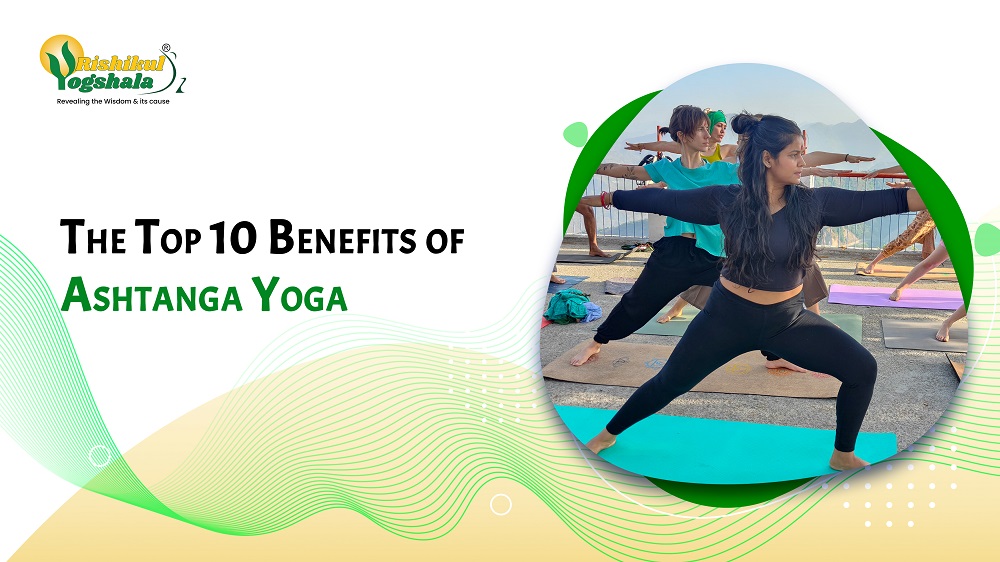 The Top 10 Benefits of Ashtanga Yoga - Rishikul Yogshala Blog