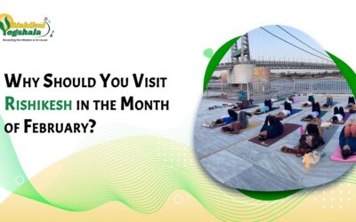 Why Should You Visit Rishikesh in the Month of February?
