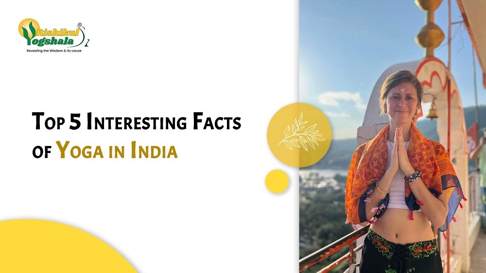 Top 5 Interesting Facts of Yoga in India Top 5 Interesting Facts of Yoga in India
