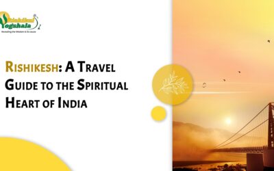Rishikesh: A Travel Guide to the Spiritual Heart of India