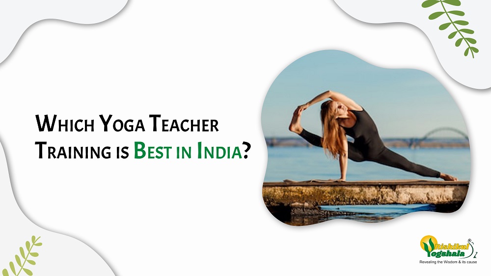 Which Yoga Teacher Training is Best in India? Which Yoga Teacher Training is Best in India?