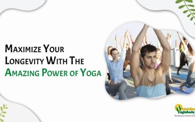 Maximize Your Longevity With The Amazing Power of Yoga