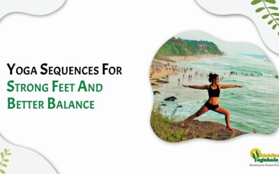 Yoga Sequences For Strong Feet And Better Balance