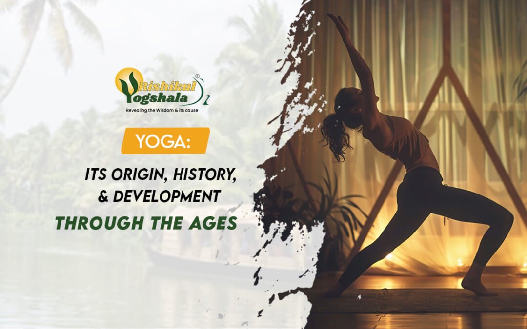 Yoga: Its Origin, History, and Development Through the Ages