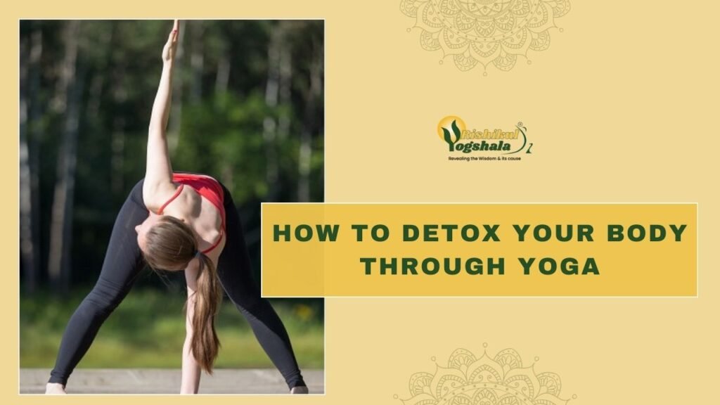 How To Detox Your Body Through Yoga