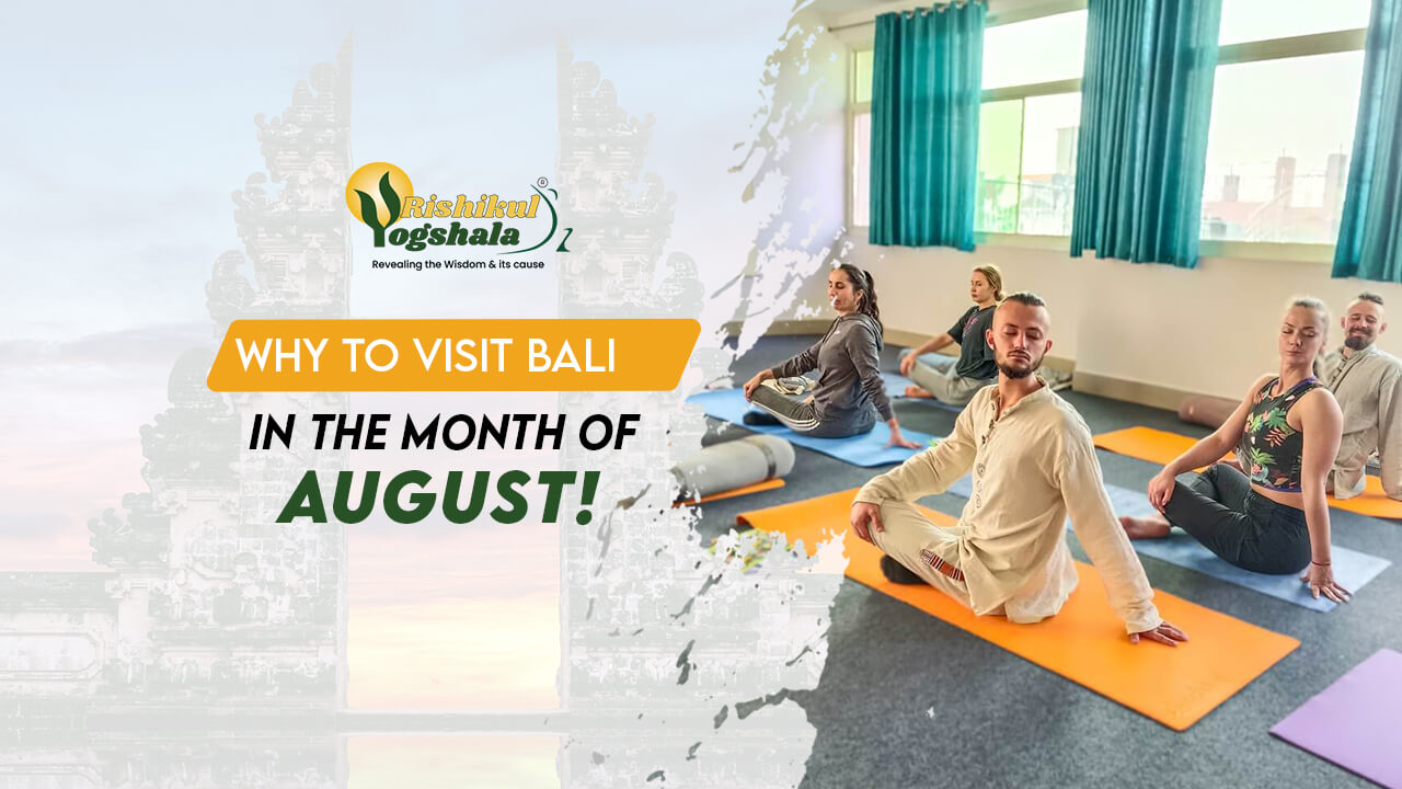 blog-rishikul-Why-Should-You-Visit-BALI-in-the-Month-of-August blog-rishikul-Why-Should-You-Visit-BALI-in-the-Month-of-August
