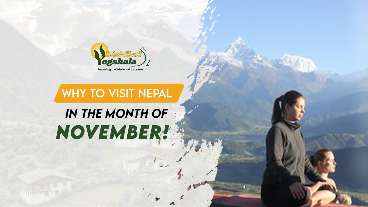 blog-rishikul-Why-Should-You-Visit-Nepal-in-the-Month-of-november blog-rishikul-Why-Should-You-Visit-Nepal-in-the-Month-of-november