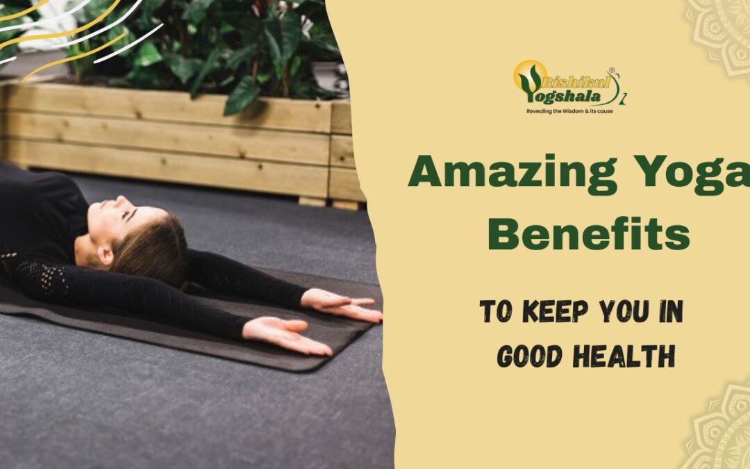 Amazing Yoga Benefits to Keep You in Good Health