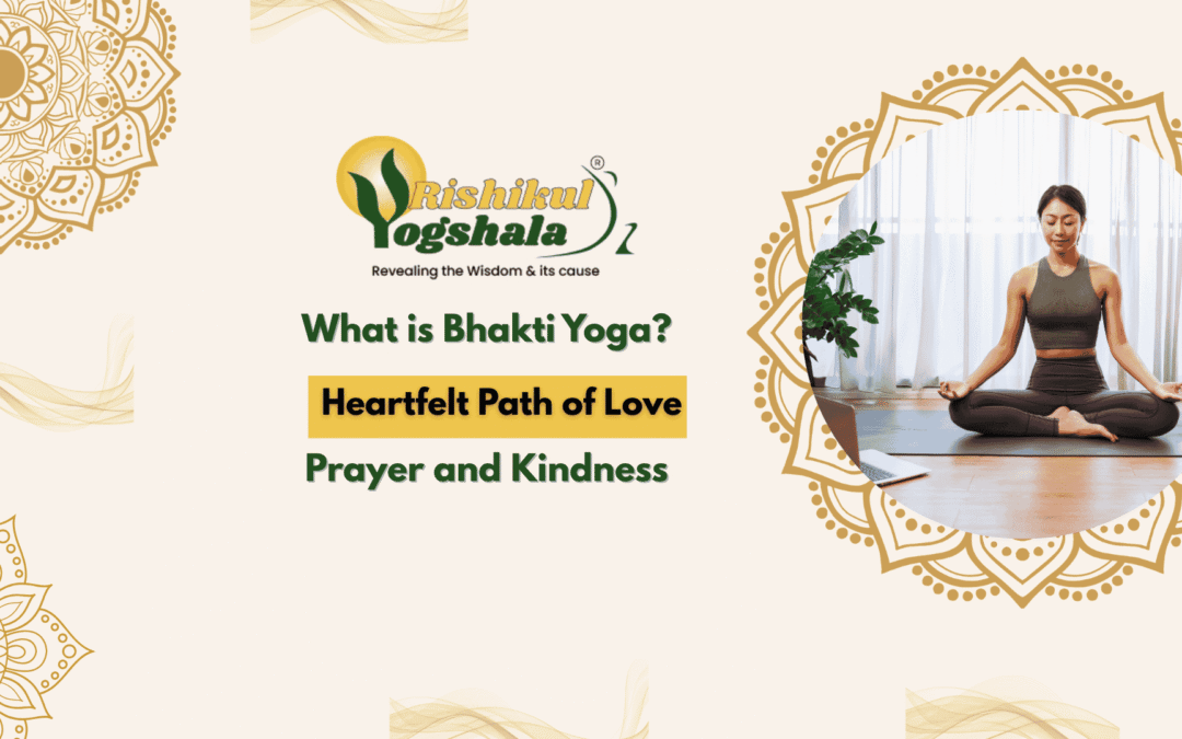 What is Bhakti Yoga? A Heartfelt Path of Love, Prayer, and Kindness
