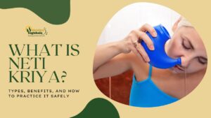 What Is Neti Kriya? Types, Benefits, and How to Practice It Safely 1 What Is Neti Kriya? Types, Benefits, and How to Practice It Safely