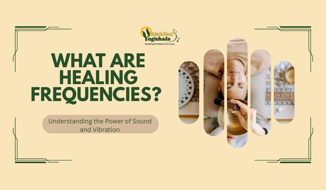 What Are Healing Frequencies? Understanding the Power of Sound and Vibration