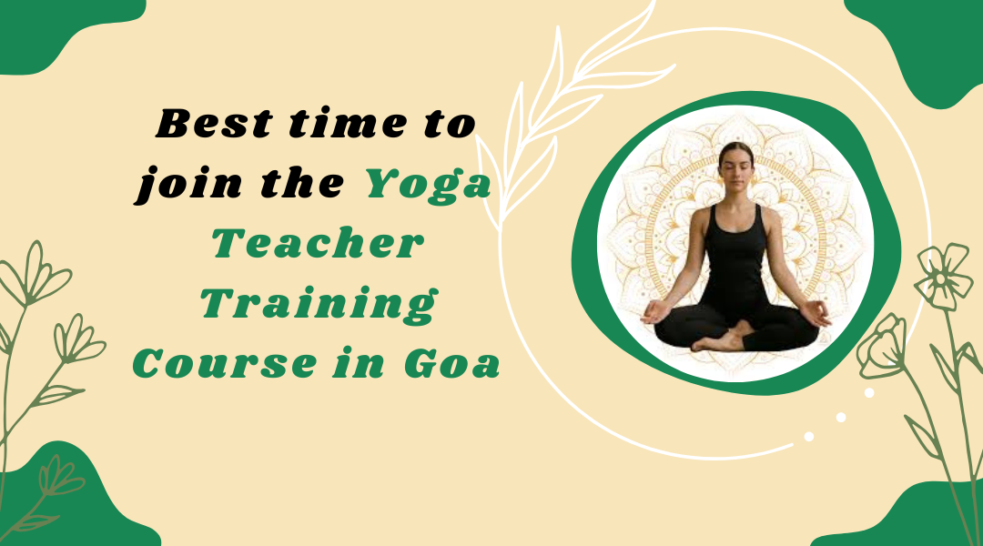 Best Time to Join the Yoga Teacher Training Course in Goa