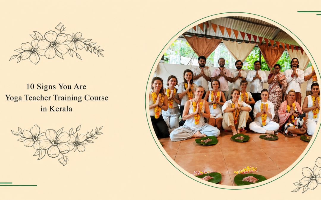 10 Signs You Are Ready For A Yoga Teacher Training Course in Kerala