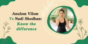 Anulom Vilom Vs Nadi Shodhan: Know the difference