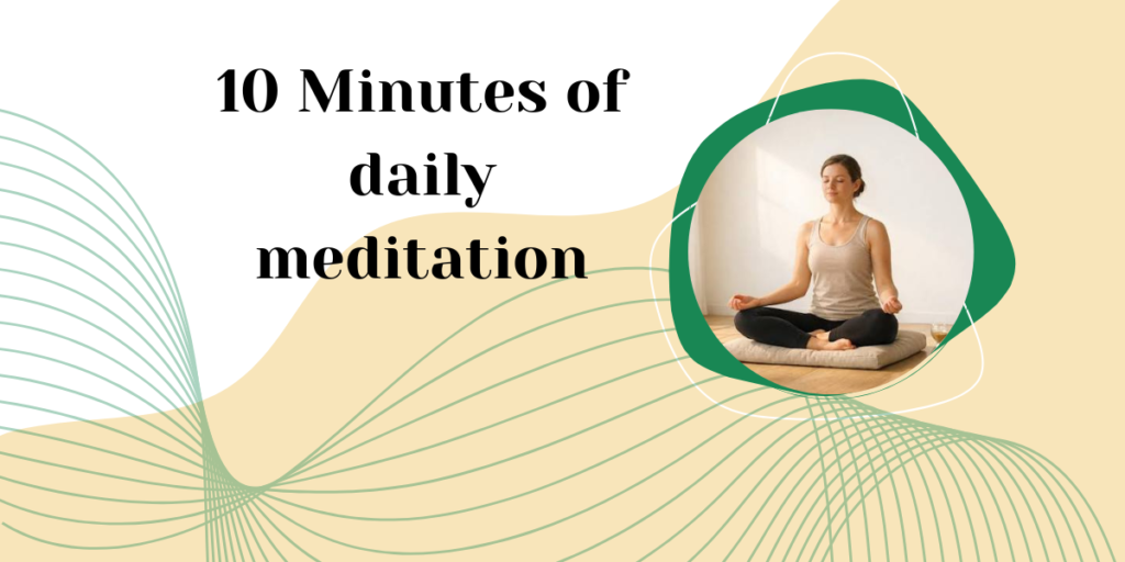 Science-backed benefits of 10 Minutes of daily meditation 12 10 Minutes of daily meditation